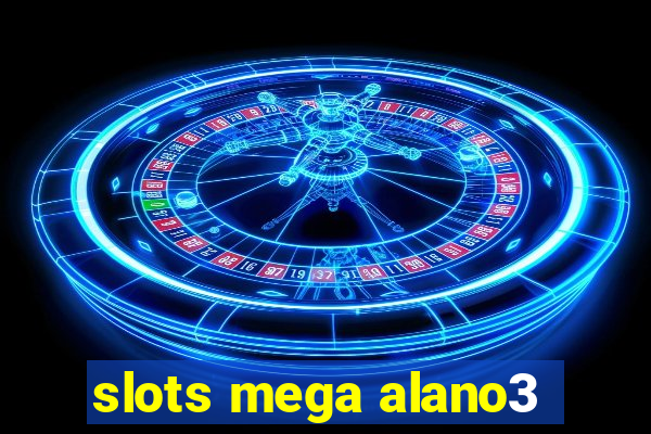 slots mega alano3